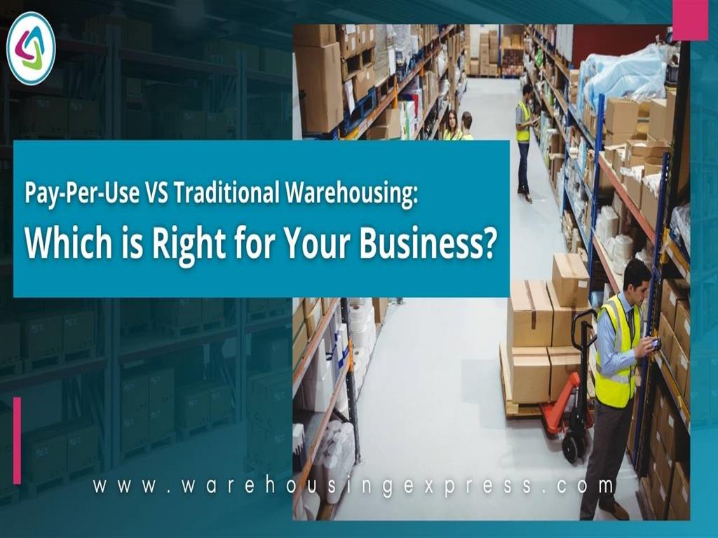Pay-Per-Use VS Traditional Warehousing: Which is Right for Your Business?