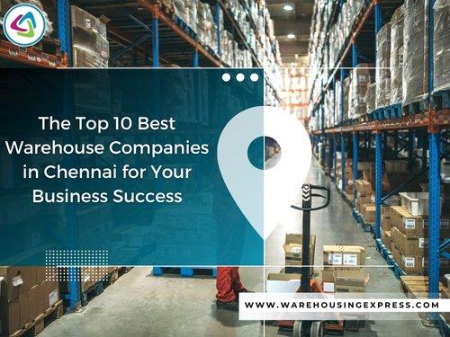 The Top 10 Best Warehouse Companies in Chennai for Your Business Success