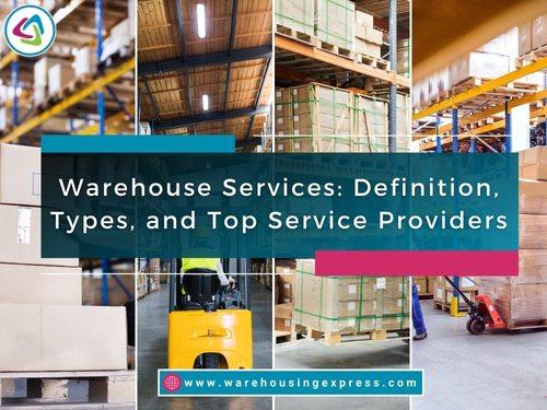 Warehouse Services: Definition, Types, and Top Service Providers