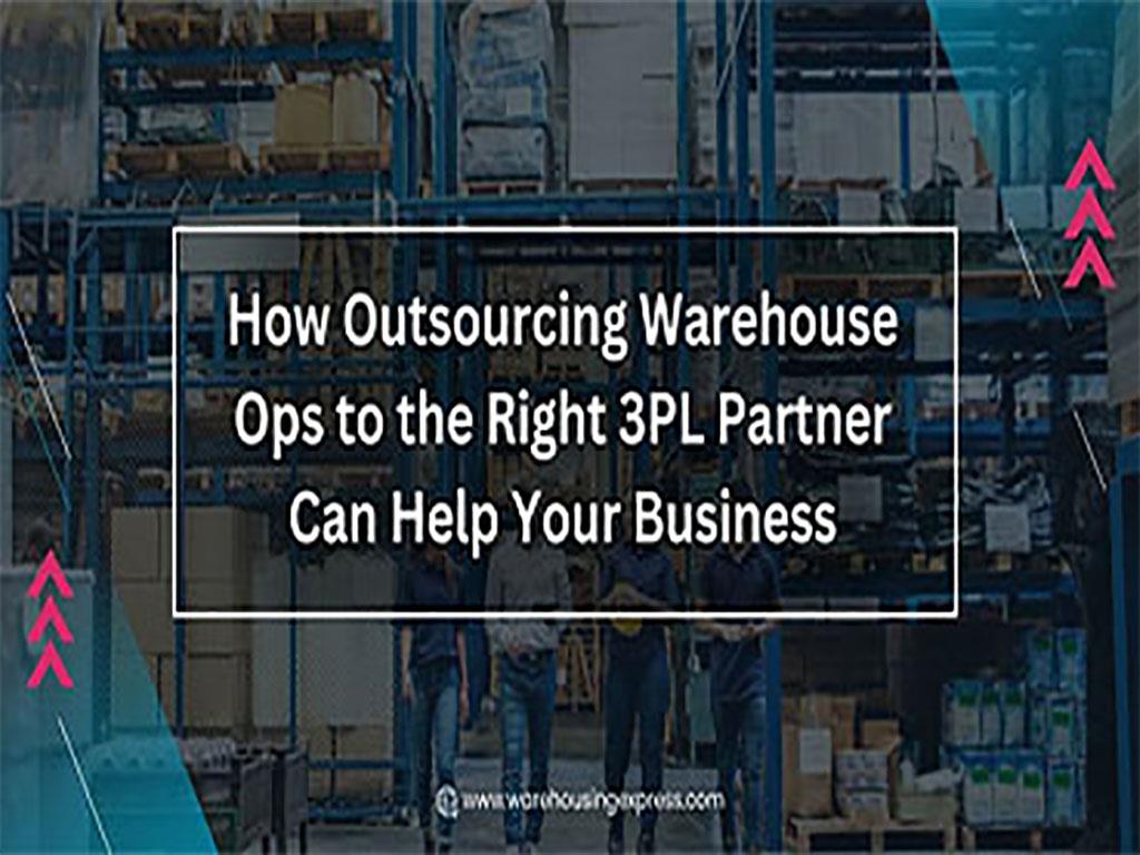 How Outsourcing Warehouse Ops to the Right 3PL Partner Can Help Your Business