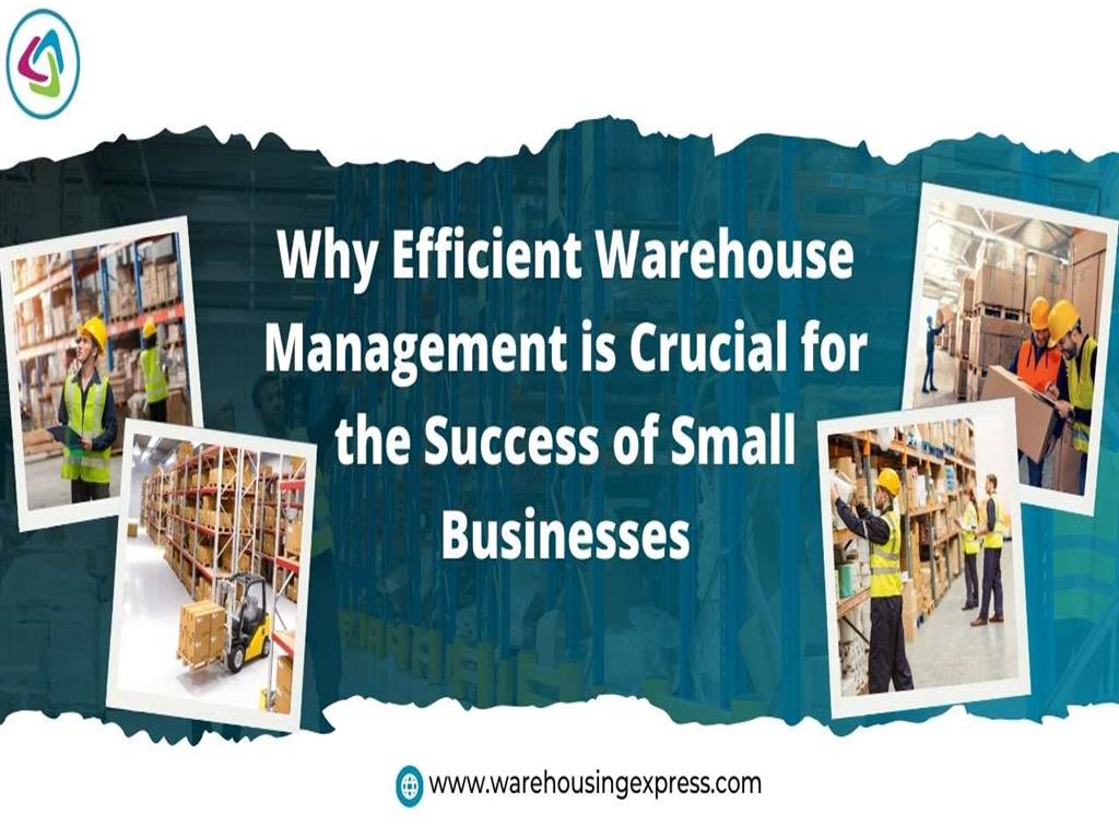 Why Efficient Warehouse Management is Crucial for the Success of Small Businesses