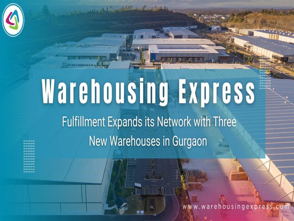 Warehousing Express Fulfillment Expands its Network with Three New Warehouses in Gurgaon