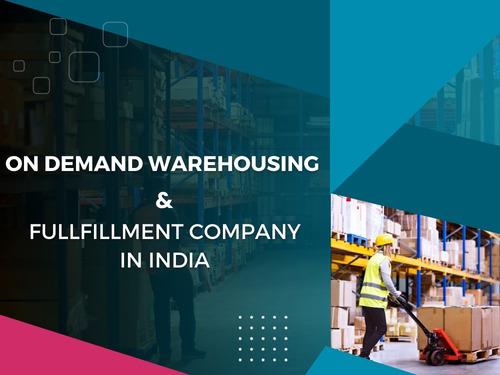 ON DEMAND WAREHOUSING & FULLFILLMENT COMPANY IN INDIA